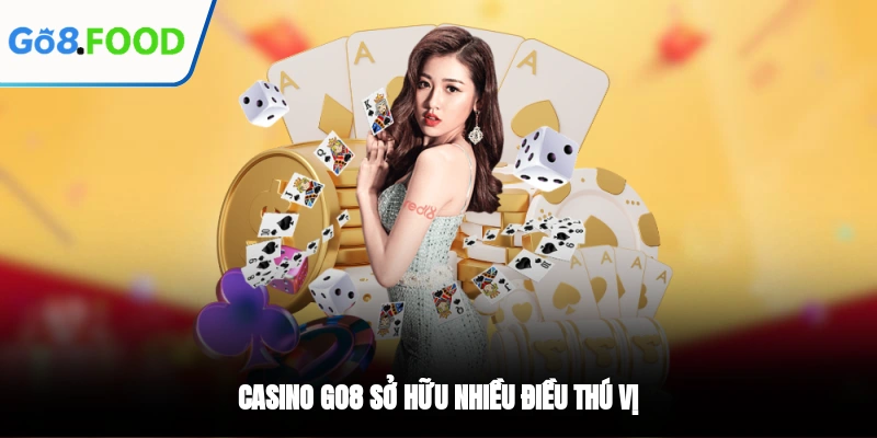 Casino GO8 sở hữu nhiều điều thú vị